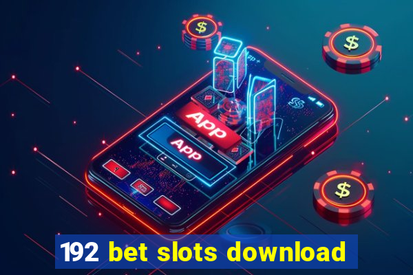 192 bet slots download